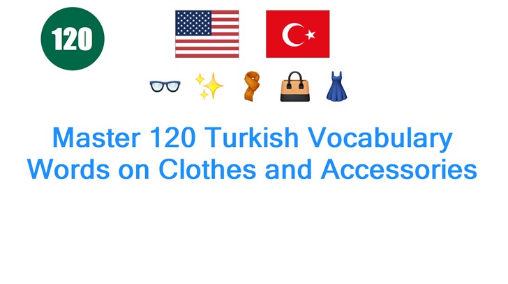 Master 120 Turkish Vocabulary Words on Clothes and Accessories